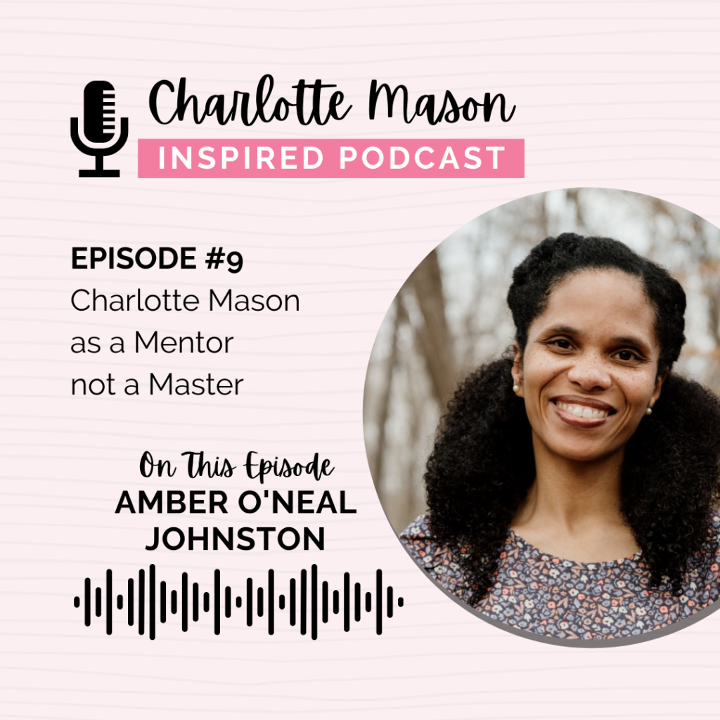 Charlotte Mason as a Mentor Not a Master with Amber O'Neal Johnston
