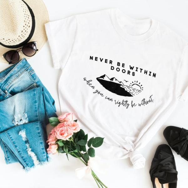 Never Be Within Doors Tee