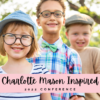 2022 Charlotte Mason Inspired Conference